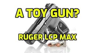 A toy gun?  The Ruger LCP Max