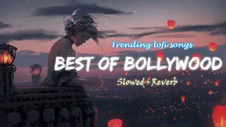 Best Of Bollywood Hindi Lofi songs (Slowed X Reverb) Insta Viral Lo-Fi Mix Mashup-Insta reels Viral
