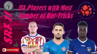 ISL: Players who scored the most Number of Hat-Tricks in ISL History!!!