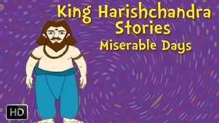 King Harishchandra - Stories for Children - Miserable Days