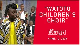 "Watoto African Children's Choir" 100 Huntley Street - April 12, 2020