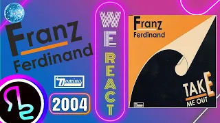 We React To Franz Ferdinand - Take Me Out