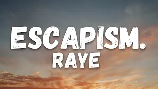 RAYE - Escapism. (lyrics)