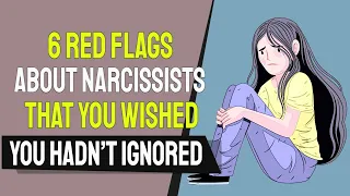 6 Very First Red Flags about Narcissists That You Wished You Hadn’t Ignored