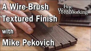 A Wire-Brush Textured Finish with Mike Pekovich