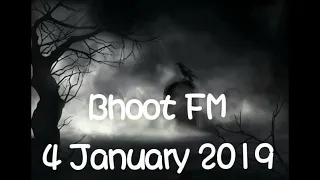 Bhoot Fm 4 January 2019