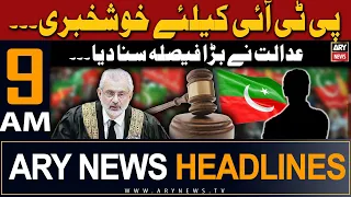 ARY News 9 AM Headlines 7th May 2024 | Good News For PTI | Prime Time Headlines