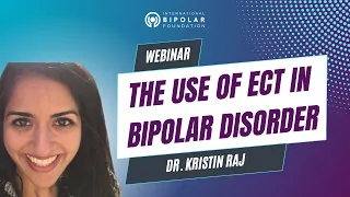 The use of ECT in bipolar disorder - Dr. Kristin Raj