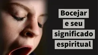 Bocejar e seu significado Espiritual