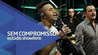 Sem Compromisso - Nascente/Eternamente Feliz (Ao Vivo no Estúdio Showlivre 2016)