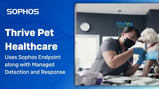 Thrive Pet Healthcare Uses Sophos Endpoint and MDR (Managed Detection and Response)