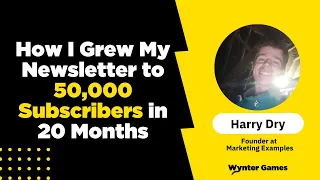 How I Grew My Newsletter to 50,000 Subscribers in 20 Months - Harry Dry