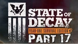 State of Decay Year One Survival Edition Walkthrough Part 17 Xbox One Gameplay Review