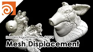 Houdini Algorithmic Live #074 - Mesh Displacement