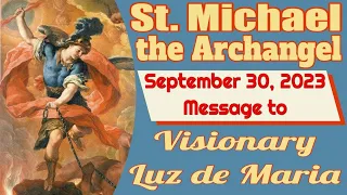 Saint Michael the Archangel's Message to Luz de Maria for September 30, 2023