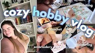 COZY HOBBY VLOG! 📖🎨 | reading, embroidery, painting, crochet, & more!