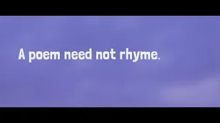 A Poem Need Not Rhyme [Poem]