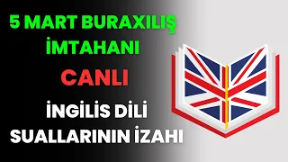 5 Mart Buraxılış İmtahanı İngilis Dili Suallarının İzahı