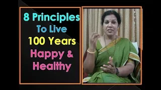 8 Principles to live 100 years Happy & Healthy