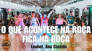 O QUE ACONTECE NA ROÇA FICA NA ROÇA - Loubet e @anacastelaoficial l Coreografia l Cia Art Dance