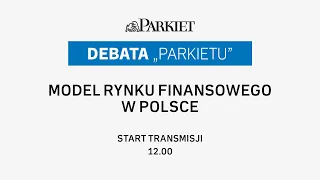 Debata „Parkietu”: Model rynku finansowego w Polsce