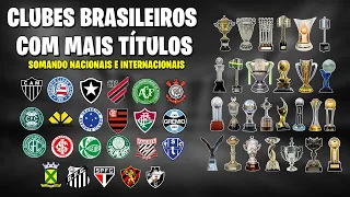 OS CLUBES COM MAIS TITULOS NO BRASIL ● Somando Nacionais e Internacionais