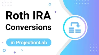 Roth IRA Conversions in ProjectionLab