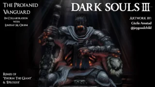 Dark Souls 3 Yhorm The Giant & Epilogue Remix - The Profaned Vanguard