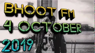Bhoot Fm 04 October 2019 bhoot fm Rj Russell | Radio Foorti