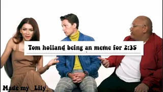 ||-Tom holland being an actual meme for 2 minutes and 35 seconds-||