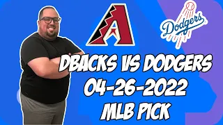 Arizona Diamondbacks vs Los Angeles Dodgers 4/26/22 Free MLB Pick and Prediction MLB Betting Tips