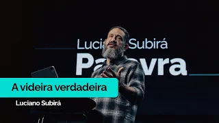 A Videira Verdadeira | Luciano Subirá
