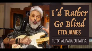 Aprende a tocar "I'd Rather Go Blind" de Etta James | Tutorial de guitarra