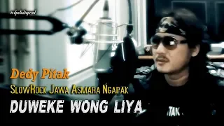 Dedy Pitak ~ DUWEKE WONG LIYA ; Lagu bikin baper menyentuh hati slowrock ngapak @dpstudioprod