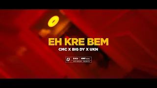 CMC X BIG DY X UKN - Eh Kre Bem