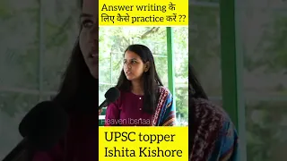 Answer writing के लिए practice कैसे करें ??? | Ishita Kishore ( Rank 1 )