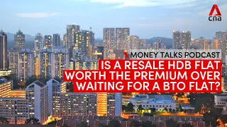 Should you pay more for a resale HDB flat or wait for a BTO flat? | Money Talks podcast