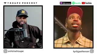 Antoine Troupe x Tyrik Patterson | The Troupe Podcast