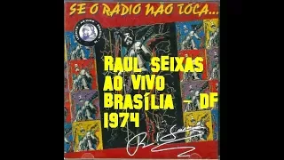 Raul Seixas - Show em Brasília - 1974 - COMPLETO - ÁUDIO - "Se o Rádio Não toca"