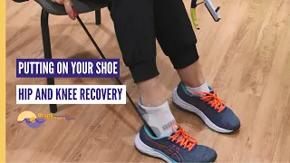 Putting on your shoe | Hip & Knee Surgery Recovery Practices