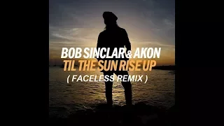 Bob Sinclar Feat. Akon - Til The Sun Rise Up (  Astrophile Remix )