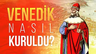 Ortaçağın En Güçlü Deniz İmparatorluğu Nasıl Ortaya Çıktı? - Venedik'in Kuruluşu