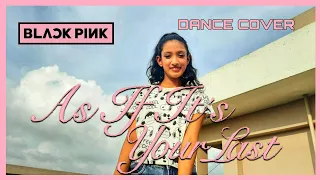 BLACKPINK - AS IF IT'S YOUR LAST' Dance Cover | KPOP in India🇮🇳