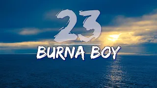 Burna Boy - 23 (Clean) (Lyrics) - Full Audio, 4k Video