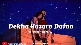 Dekha Hazaro Dafaa[Slowed+Reverb]-Arijit Singh | Rustom@thesarangmusic@mahadevstudio1