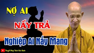 Nợ Ai Nấy Trả Nghiệp Ai Nấy Mang  (Rất Hay ) - HT  Thích Giác Hạnh mới 2024