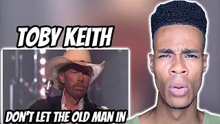 FIRST TIME HEARING | Toby Keith - Don't Let the Old Man In