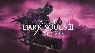 Dark Souls III Anime Opening