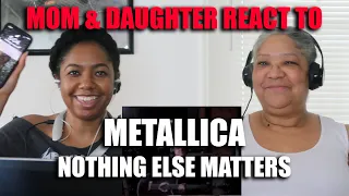 Mom & Daughter React to Metallica - Nothing Else Matters