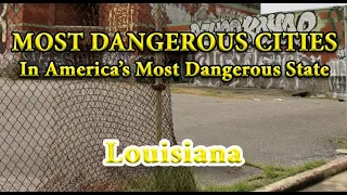 LOUISIANA - Most Dangerous Cities in America's Most Dangerous State